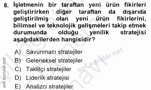 8. soru: İşletmenin bir taraftan yeni ürün fikirleri geliştirirken diğer taraftan da dışarıda geliştirilmiş olan yeni ürün l f…