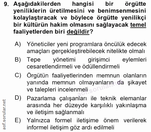 9. soru: Aşağıdakilerden hangisi bir örgütte yeniliklerin üretilmesini ve benimsenmesini kolaylaştıracak ve böylece örgütte ye…