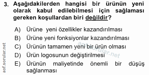 3. soru: Aşağıdakilerden hangisi bir ürünün yeni olarak kabul edilebilmesi için sağlaması gereken koşullardan biri değildir? A…