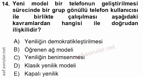 14. soru: Yeni model bir telefonun geliştirilmesi sürecinde bir grup gönüllü telefon kullanıcısı ile birlikte çalışılması aşağı…
