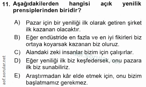 11. soru: Aşağıdakilerden hangisi açık yenilik prensiplerinden biridir? A) Pazar için bir yeniliği ilk olarak getiren şirket il…