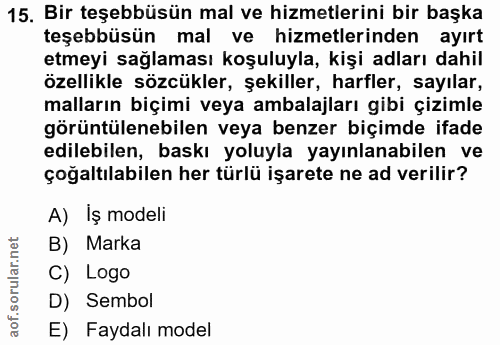 15. soru: Bir teşebbüsün mal ve hizmetlerini bir başka teşebbüsün mal ve hizmetlerinden ayırt etmeyi sağlaması koşuluyla, kişi…