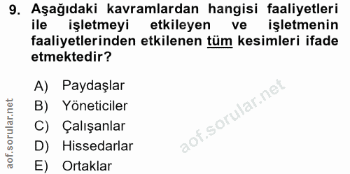 9. soru: Aşağıdaki kavramlardan hangisi faaliyetleri ile işletmeyi etkileyen ve işletmenin faaliyetlerinden etkilenen tüm kesi…