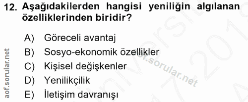 12. soru: Aşağıdakilerden hangisi yeniliğin algılanan özelliklerinden biridir? A) Göreceli avantaj B) Sosyo-ekonomik özellikler…