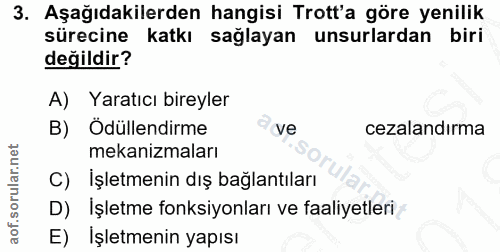 3. soru: Aşağıdakilerden hangisi Trott'a göre yenilik sürecine katkı sağlayan unsurlardan biri değildir? A) Yaratıcı bireyler…