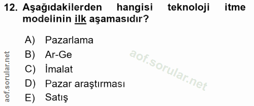12. soru: Aşağıdakilerden hangisi teknoloji itme modelinin ilk aşamasıdır? A) Pazarlama B) Ar-Ge C) Imalat D) Pazar araştırması…