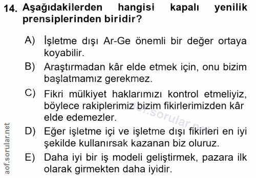 14. soru: Aşağıdakilerden hangisi kapalı yenilik prensiplerinden biridir? A) İşletme dışı Ar-Ge önemli bir değer ortaya koyabil…