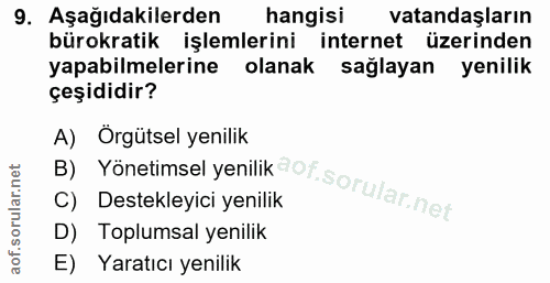 9. soru: Aşağıdakilerden hangisi vatandaşların bürokratik işlemlerini internet üzerinden yapabilmelerine olanak sağlayan yenil…