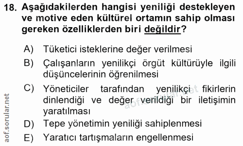 18. soru: Aşağıdakilerden hangisi yeniliği destekleyen ve motive eden kültürel ortamın sahip olması gereken özelliklerden biri…