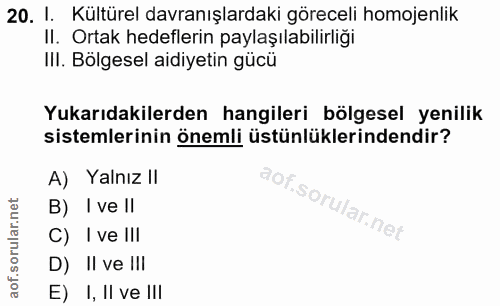 20. soru: 1. Kültürel davranışlardaki göreceli homojenlik Il. Ortak hedeflerin paylaşılabilirliği IlI. Bölgesel aidiyetin gücü…