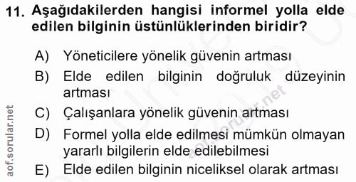 11. soru: Aşağıdakilerden hangisi informel yolla elde edilen bilginin üstünlüklerinden biridir? A) Yöneticilere yönelik güvenin…