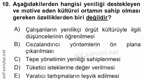 10. soru: Aşağıdakilerden hangisi yeniliği destekleyen ve motive eden kültürel ortamın sahip olması gereken özelliklerden biri…