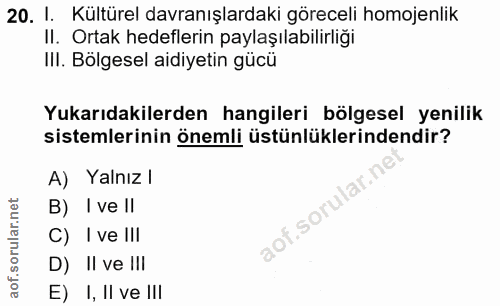 20. soru: I. Kültürel davranışlardaki göreceli homojenlik Il. Ortak hedeflerin paylaşılabilirliği IiI. Bölgesel aidiyetin gücü…