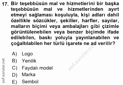 17. soru: Bir teşebbüsün mal ve hizmetlerini bir başka teşebbüsün mal ve hizmetlerinden ayırt etmeyi sağlaması koşuluyla, kişi…
