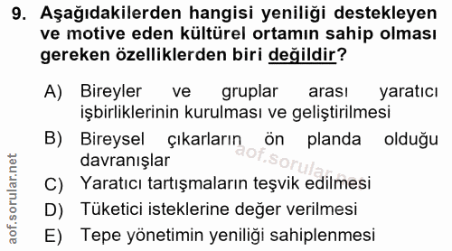9. soru: Aşağıdakilerden hangisi yeniliği destekleyen ve motive eden kültürel ortamın sahip olması gereken özelliklerden biri…