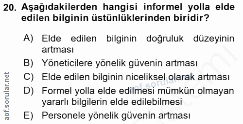 20. soru: Aşağıdakilerden hangisi informel yolla elde edilen bilginin üstünlüklerinden biridir? A) Elde edilen bilginin doğrulu…
