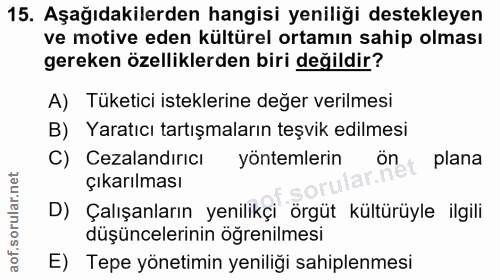 15. soru: Aşağıdakilerden hangisi yeniliği destekleyen ve motive eden kültürel ortamın sahip olması gereken özelliklerden biri…