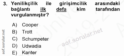 3. soru: Yenilikçilik ile girişimcilik arasındaki baglantı ilk defa kim tarafından vurgulanmıştır? A) Cooper B) Trott C) Schum…