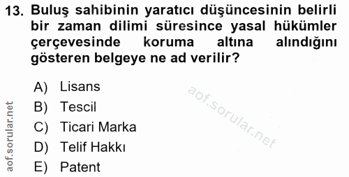 13. soru: Buluş sahibinin yaratıcı düşüncesinin belirli bir zaman dilimi süresince yasal hükümler çerçevesinde koruma altına al…