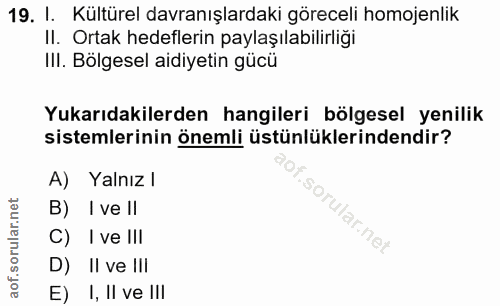 19. soru: I. Kültürel davranışlardaki göreceli homojenlik II. Ortak hedeflerin paylaşılabilirlıği III. Bölgesel aidiyetin gücü…