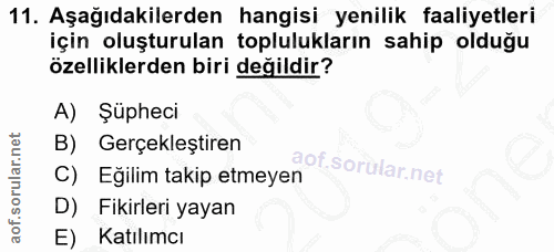 11. soru: Aşağıdakilerden hangisi yenilik faaliyetleri için oluşturulan toplulukların sahip olduğu özelliklerden biri değildir?…