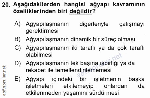 20. soru: Aşağıdakilerden hangisi ağyapı kavramının özelliklerinden biri değildir? A) Ağyapılaşmanın diğerleriyle çalışmayı ger…