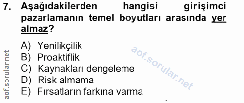 7. soru: Aşağıdakilerden hangisi girişimci pazarlamanın temel boyutları arasında yer almaz? A) Yenilikçilik B) Proaktiflik C)…