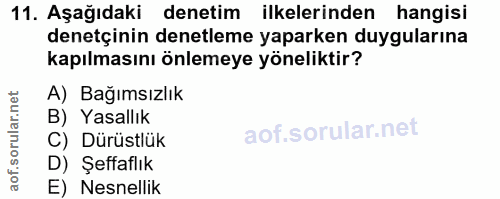 11. soru: Aşağıdaki denetim ilkelerinden hangisi denetçinin denetleme yaparken duygularına kapılmasını önlemeye yöneliktir? A)…
