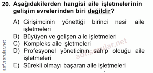 20. soru: Aşağıdakilerden hangisi aile işletmelerinin gelişim evrelerinden biri değildir? A) Girişimcinin yönettiği birinci nes…