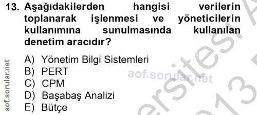 13. soru: Aşağıdakilerden hangisi verilerin toplanarak işlenmesi ve yöneticilerin kullanımına sunulmasında kullanılan denetim a…