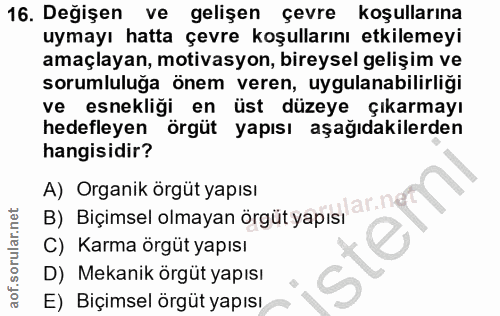 16. soru: Değişen ve gelişen çevre koşullarına uymayı hatta çevre koşullarını etkilemeyi amaçlayan, motivasyon, bireysel gelişi…