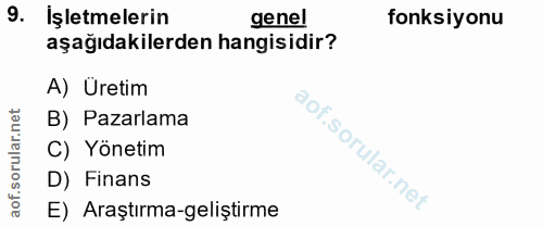 9. soru: İşletmelerin genel fonksiyonu aşağıdakilerden hangisidir? A) Üretim rular.net B) Pazarlama C) Yönetim SO D) Finans ao…