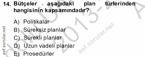 14. soru: Bütçeler aşağıdaki plan türlerinden hangisinin kapsamındadır? A) Politikalar B) Süreksiz planlar i.sorular.ne C) Süre…