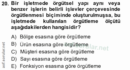 20. soru: Bir işletmede örgütsel yapı aynı veya benzer işlerin belirli işlevler çerçevesinde örgütlenmesi biçiminde oluşturulmu…