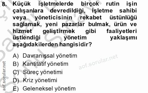 8. soru: Küçük işletmelerde birçok rutin işin çalışanlara devredildiği, işletme sahibi veya yöneticisinin rekabet üstünlüğü sa…