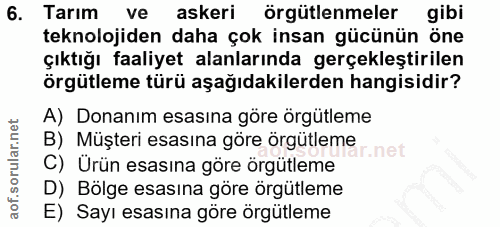 6. soru: Tarım ve askeri örgütlenmeler gibi teknolojiden daha çok insan gücünün öne çıktığı faaliyet alanlarında gerçekleştiri…