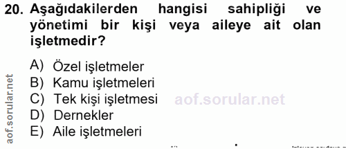 20. soru: Aşağıdakilerden hangisi sahipliği ve yönetimi bir kişi veya aileye ait olan işletmedir? A) Özel işletmeler B) Kamu iş…
