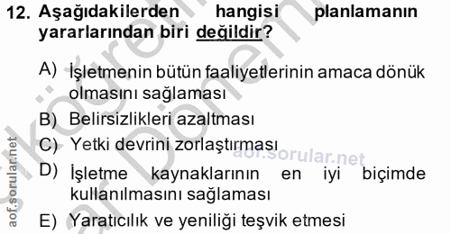 12. soru: Aşağıdakilerden hangisi planlamanın yararlarından biri değildir? A) -İşletmenin bütün faaliyetlerinin amaca dönük olm…