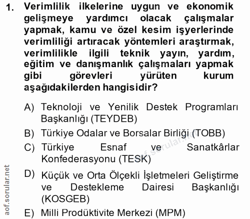 1. soru: Verimlilik ilkelerine uygun ve ekonomik gelişmeye yardımcı olacak çalışmalar yapmak, kamu ve özel kesim işyerlerinde…