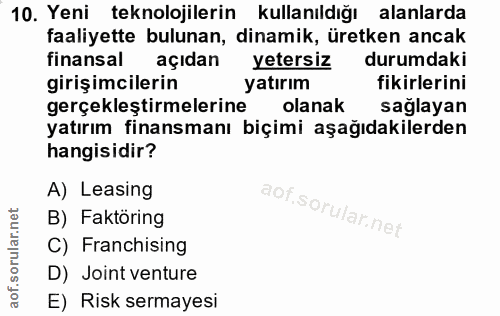 10. soru: Yeni teknolojilerin kullanıldığı alanlarda faaliyette bulunan, dinamik, üretken ancak finansal açıdan yetersiz durumd…