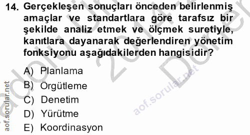 14. soru: Gerçekleşen sonuçları önceden belirlenmiş amaçlar ve standartlara göre tarafsız bir şekilde analiz etmek ve ölçmek su…