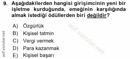 9. soru: Aşağıdakilerden hangisi girişimcinin yeni bir işletme kurduğunda, emeğinin karşılığında almak istediği ödüllerden bir…