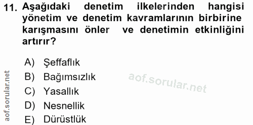 11. soru: Aşağıdaki denetim ilkelerinden hangisi yönetim ve denetim kavramlarının birbirine karışmasını önler ve denetimin etki…