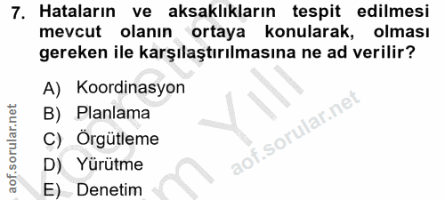 7. soru: Hataların ve aksaklıkların tespit edilmesi mevcut olanın ortaya konularak, olması gereken ile karşılaştırılmasına ne…