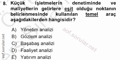 8. soru: Küçük İşletmelerin denetiminde ve maliyetlerin gelirlere esit olduğu noktanın belirlenmesinde kullanılan temel araç a…