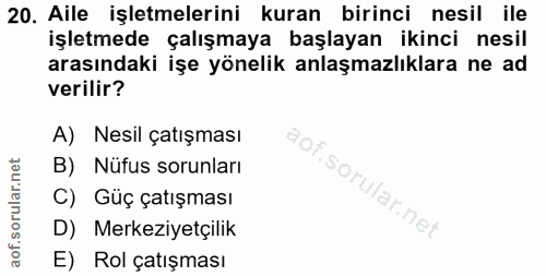 20. soru: Aile işletmelerini kuran birinci nesil ile işletmede çalışmaya başlayan ikinci nesil arasındaki işe yönelik anlaşmazl…