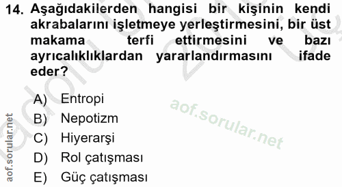 14. soru: Aşağıdakilerden hangisi bir kişinin kendi akrabalarını işletmeye yerleştirmesini, bir üst makama terfi ettirmesini ve…