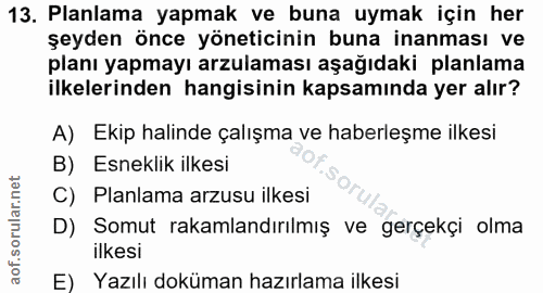 13. soru: Planlama yapmak ve buna uymak için her şeyden önce yöneticinin buna inanması ve planı yapmayı arzulaması aşağıdaki pl…