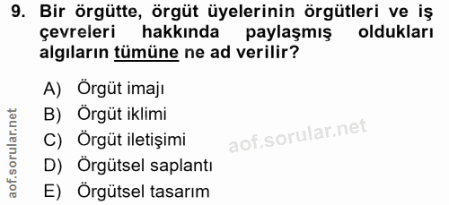 9. soru: Bir örgütte, örgüt üyelerinin örgütleri ve iş çevreleri hakkında paylaşmış oldukları algıların tümüne ne ad verilir?…