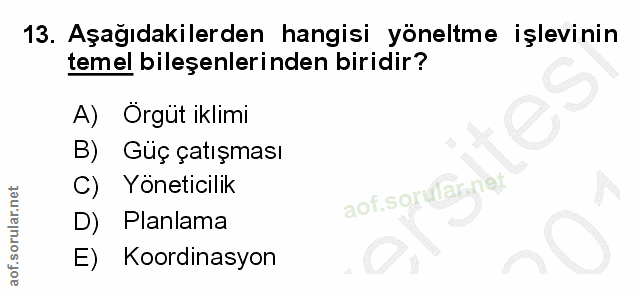 13. soru: Aşağıdakilerden hangisi yöneltme işlevinin temel bileşenlerinden biridir? A) Örgüt iklimi B) Güç çatışması C) Yönetic…